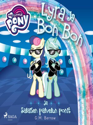 cover image of My Little Pony--Lyra ja Bon Bon ja Salaisen palvelun ponit